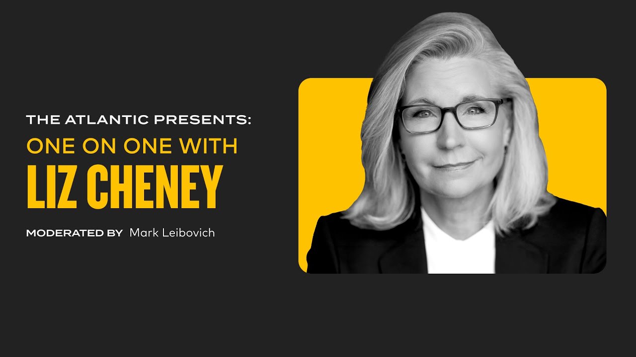 The Atlantic Presents: One on One With Liz Cheney